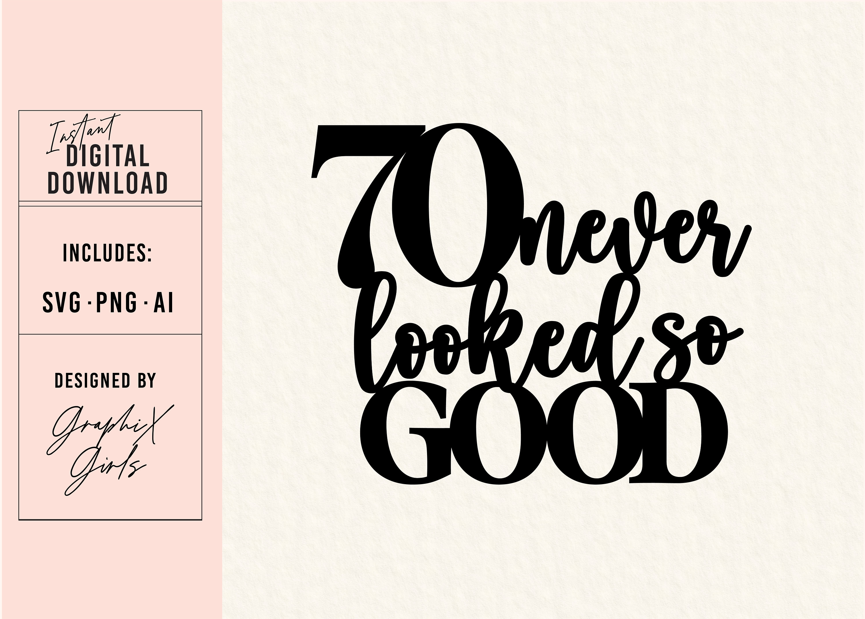 70 Never Looked so Good DIY Cake Topper SVG Download 70 Birthday Topper