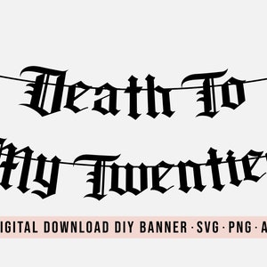 Death To My Twenties DIY Banner SVG Download | Tod meiner 20er Party Grafik | Banner Digitaler Download | Death to 20er Jahre Party Dekor |