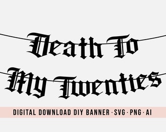 Descarga de banner SVG DIY "Muerte a mis veintes" / Gráfico de fiesta "Muerte a mis veintes" / Descarga digital de banner / Decoración de fiesta "Muerte a mis veintes" /