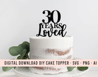 30 años amado DIY Cake Topper SVG Descargar / 30 cumpleaños Topper gráfico / Cake Topper Descargar / Clip Art Cake / 30 decoración de fiesta