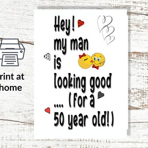 Instant Download and Print  50th birthday Hey My Man is Looking Good - for a 50 year old! greeting card, digital birthday card