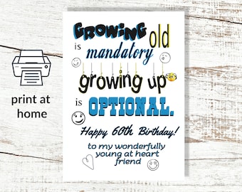 Print at Home 60th Birthday Instant Download Greetings Card "Growing Up is Optional"  printable digital greeting card