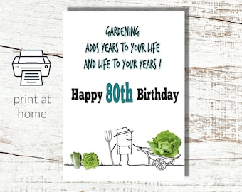 Instant Download and Print 80th Birthday Card - Gardening Adds Years to Your Life