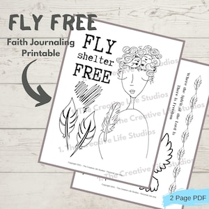 May include: A printable faith journaling PDF with the words "FLY FREE" at the top. The design includes a line drawing of a woman with feathers, a heart, and the words "FLY shelter FREE". The text "Where the Spirit of the Lord is, There is Freedom" is also included.