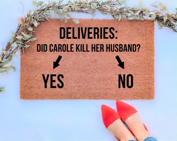 Did Carole Kill Her Husband Yes No Doormat Funny Doormat Etsy