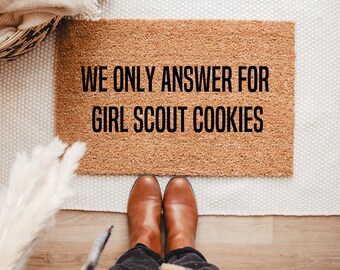 We Only Answer For Girl Scout Cookies Doormat, Custom Mat, Flocked Doormat, Housewarming Gift, Custom Welcome Mat, Girl Scout Cookies,