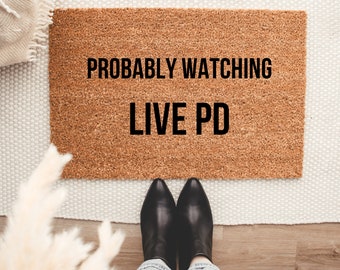 Probably Watching Live PD Doormat, Funny Doormat, True Crime, True Crime Addict, Live PD, Dateline Doormat, Welcome Mat, Home Decor, Mat