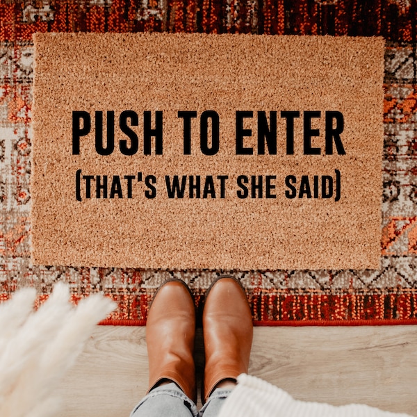 Push To Enter That's What She Said Doormat, Funny Welcome Mat, Gifts for Girls, Funny Gift Ideas, Home Mat, Door Mat, Housewarming Gift