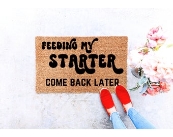 Feeding my starter come back later doormat, Funny Doormats, Welcome Mat, Sourdough Starter, Sourdough Doormat, Bread Making, Front Doormat