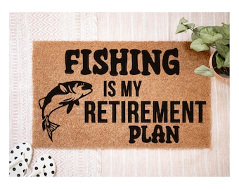 Fishing Is My Retirement Plan Doormat, Gifts For Dad, Mens Gifts, Funny Fishing Gifts, Fathers Day Welcome Mat, Fish Doormat, Custom Gifts
