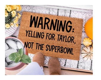 Yelling For Taylor Not The Superbowl- Swiftie Inspired- Funny Doormat- Welcome Mat- Custom Doormat- Shop Josie B-Taylor's Version