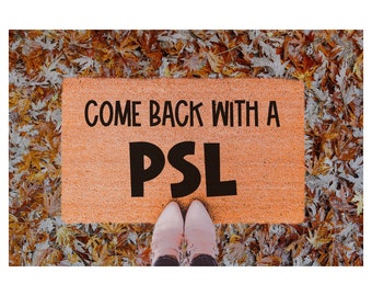 Come Back With A PSL Doormat - Front Door Mat - Welcome Mat - Funny Doormat - Doormat - Door Mat - Personalized Doormat- Pumpkin Spice Latte