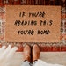 Reading This You're Home Doormat - Drake Inspired - Funny Doormat - Home Decor - Funny Doormats - Custom Doormat- Drake Doormat-Coir Mat 