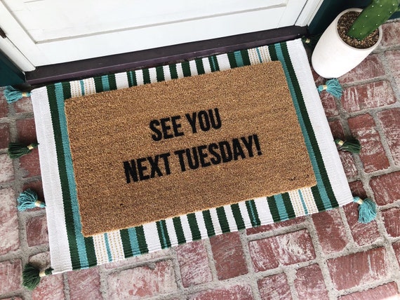 See You Next Tuesday Door Mat Door Mats Custom Door Etsy