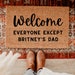 Welcome Everyone Except Britney's Dad Doormat | Free Britney | Welcome Mat | Funny Doormats | Personalized Gifts | Doormat Funny | Spears 