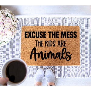 Excuse The Mess Doormat / Funny Doormat / Door Mat / Welcome Mat / Housewarming / Welcome Mat / Kids Are Animals / There&#39;s Like A Bunch