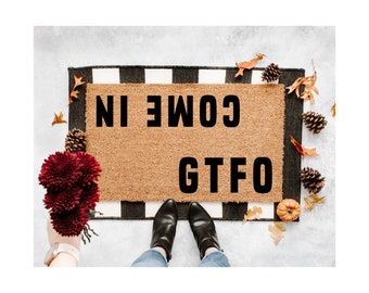 GTFO Come In Doormat | Funny Doormat | Housewarming Gift | Doormat | Get The Fuck Out | Funny Home Decor | Funny Welcome Mat | In and Out