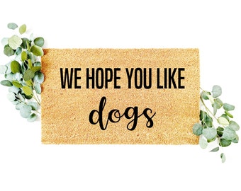 Hope You Like Dogs Doormat, Dog Doormat, Funny Doormat, Welcome Mat, Gifts for Dog Lover, Housewarming Gift, Custom Doormat, Front Door Mat