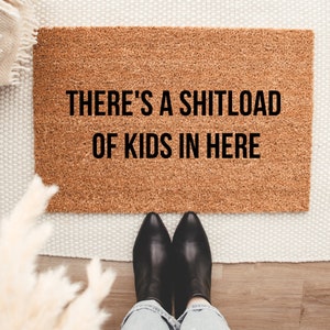 There&#39;s A Shitload Of Kids In Here Doormat | Funny Doormat | Welcome Mat | Funny Door Mat | Funny Gift | Home Doormat | There&#39;s Like A Bunch