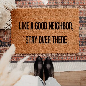 Like A Good Neighbor Stay Over There Doormat | Funny Doormat | Housewarming Gift | Doormat | Neighbors Have Better Stuff | Funny Home Decor