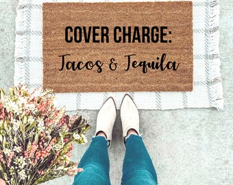 Cover Charge Tacos or Tequila / Funny Doormat / Welcome Mat / Outdoor Rug / Housewarming / Spring Decor / Gifts For Her / Home Decor /