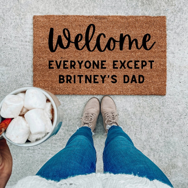 Welcome Everyone Except Britney's Dad Doormat | Free Britney | Welcome Mat | Funny Doormats | Personalized Gifts | Doormat Funny | Custom 