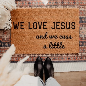 We Love Jesus And Cuss A Little Doormat | Religious Doormat | We Cuss Sometimes | Funny Welcome Mat | Best Friend Gifts | Personalized Gifts
