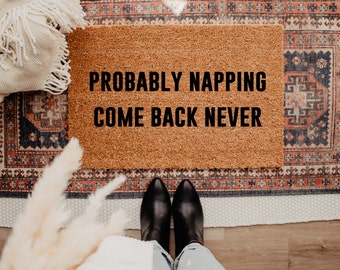 Probably Napping Come Back Never Doormat - Doormats - Funny Doormat - Cute Doormat-Welcome Mat - Home Decor-Funny Welcome Mat