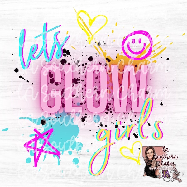 Let’s Glow Girls Neon Paint PNG JPEG Digital DOWNLOAD | Printable Art | Glow in the dark neon party design | Shirt Design