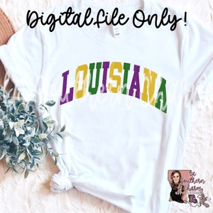 May include: White t-shirt with the word "LOUISIANA" in green, gold, and purple letters. The text is in a collegiate font style. The image includes the text "Digital File Only!"