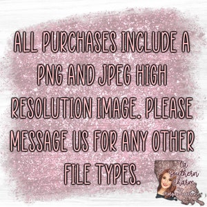 Puede incluir: Texto sobre un fondo rosa brillante que dice: "ALL PURCHASES INCLUDE A PNG AND JPEG HIGH RESOLUTION IMAGE. PLEASE MESSAGE US FOR ANY OTHER FILE TYPES." Un peque&ntilde;o logotipo en la esquina inferior derecha dice: "l'a Southern Charm By Morgan Warren"