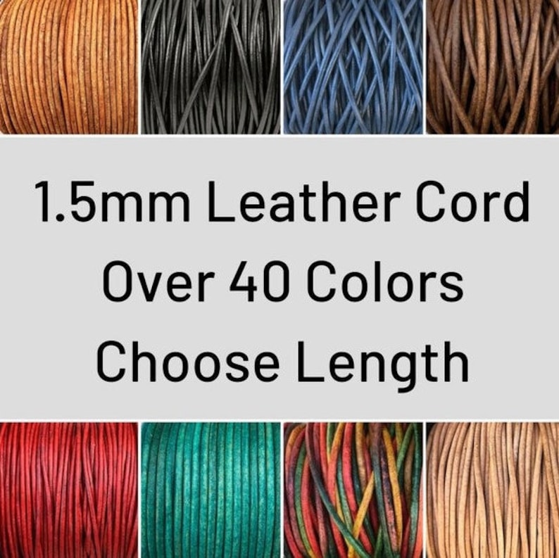 May include: Assortment of 1.5mm leather cord in over 40 colors. Choose your desired length.