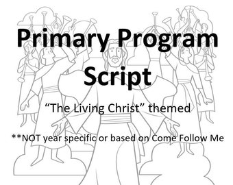 Primary Program Script -"The Living Christ" themed- NOT year specific or based on Come Follow Me Manual- Primary Presentation LDS