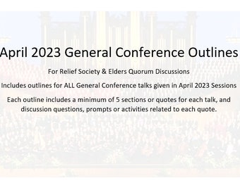 Relief Society and Elders Quorum April 2023 General Conference Discussion & Lesson Outlines