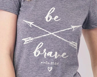 Be Brave // Christian T-Shirt for Women // Junior Cut Ultra-Soft Heather Gray Tri-Blend Shirt // Handmade