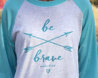 Christian Shirt for Women // Women's Inspirational Psalm 31:24 // Tri-blend Raglan T-Shirt Christian Shirt
