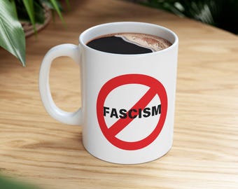 Anti-Fascism Ceramic Mug, Motivational Coffee Cup, Gift for Activists