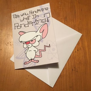 Pinky and the Brain "Are You Pondering What I'm Pondering" - Animaniacs - Funny Blank Greeting Card, Birthday, Invitation, Graduation