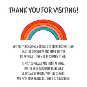 Pu&ograve; includere: Un download di file digitale con una grafica arcobaleno e testo che dice "THANK YOU FOR VISITING!"  Stai acquistando un file digitale ad alta risoluzione che personalizzer&ograve; e ti invier&ograve; via email. Non ti verr&agrave; spedito alcun articolo fisico. Scarica e stampa semplicemente a casa, portalo alla tua tipografia preferita o caricalo su un servizio di stampa online e fai consegnare le tue stampe a casa tua!