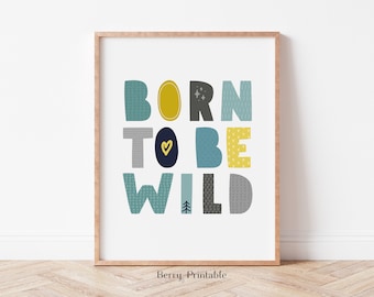 Born to be wild Printable Art - Kids Room Decor -  Nursery Wall Art - Playroom sign - Kids Quote Print  - Instant Download