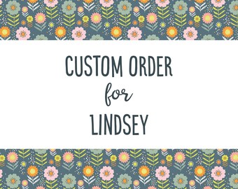 May include: A rectangular graphic with a white center panel featuring the dark gray text CUSTOM ORDER for LINDSEY. The top and bottom borders display a repeating floral pattern on a dark gray background with pink, orange, and light blue flowers.