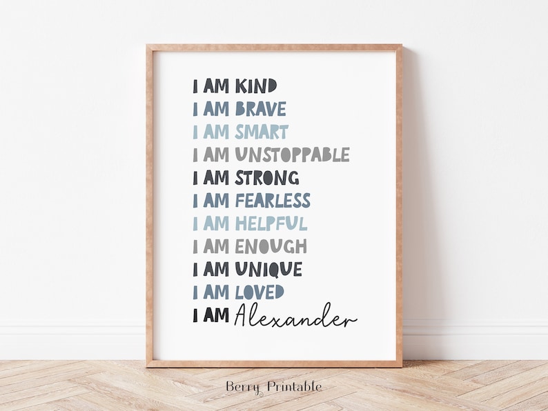 May include: A printable wall art print with a white background and black text that reads "I am kind, I am brave, I am smart, I am unstoppable, I am strong, I am fearless, I am helpful, I am enough, I am unique, I am loved, I am Alexander". The text is in a gradient of blue colors.