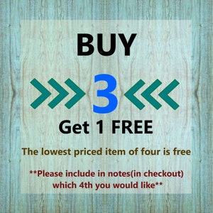 May include: Buy 3, get 1 free. The lowest priced item of four is free. Please include in notes (in checkout) which 4th you would like.