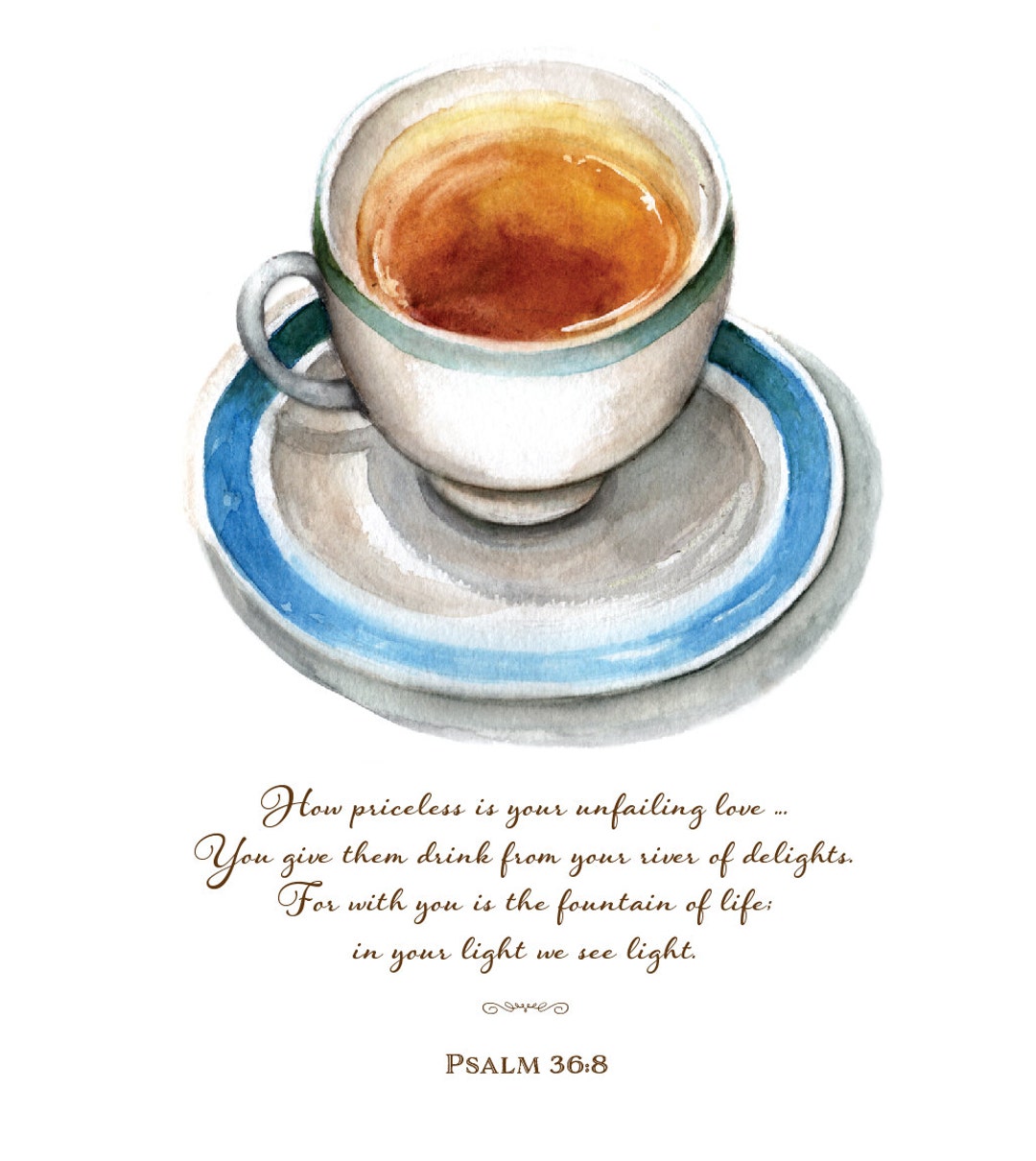 Scripture Tea Cups Hot Tea Cup With Inspirational Scripture Verse, Psalm 36:8 at the ...