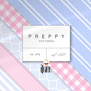 May include: A digital download of 20 preppy patterns in JPG format. The patterns include gingham, stripes, and a geometric design in pink and blue colors. The text "PREPPY PATTERNS est. 2025" is displayed on a white rectangle.