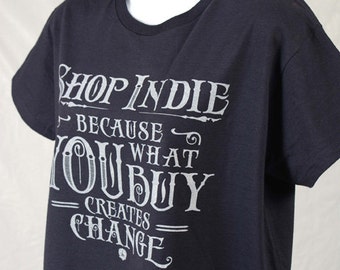 Maker Sale! Shop Indie Eco-Friendly Organic Cotton Tee for Makers Shop Small, Inspirational Quote Tee, Maker Movement