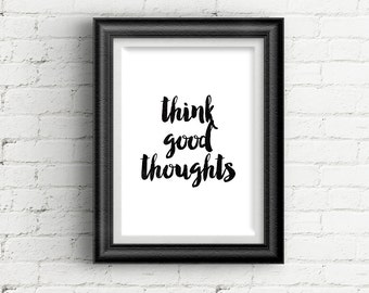 Inspirational Quote Print "Think Good Thoughts" Quote Poster Typography Print Wall Art Home Decor Office Decor