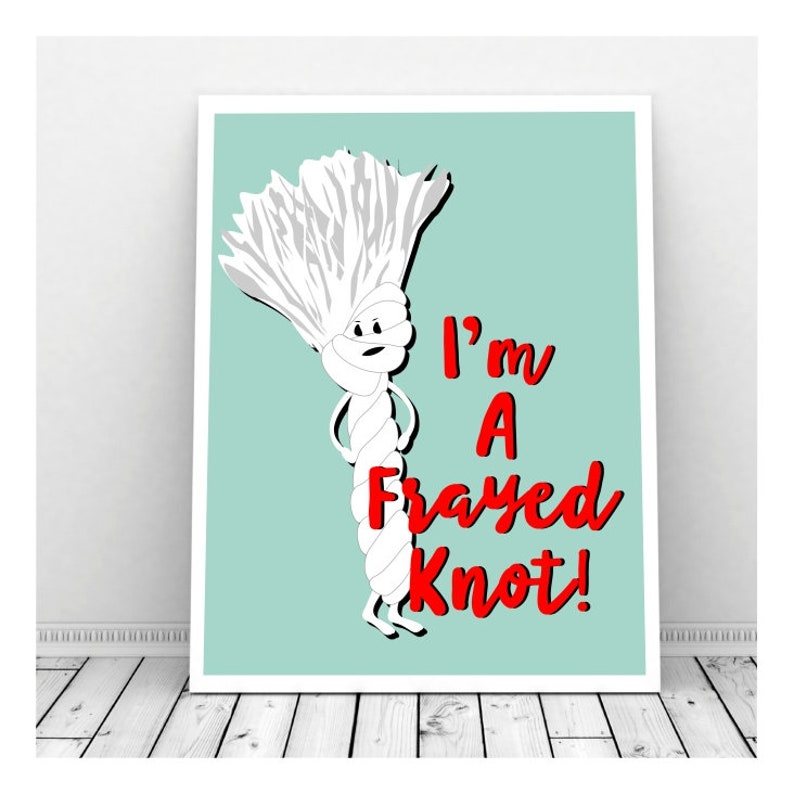 I'm A Frayed Knot Instant Download Punny Art Printable Etsy