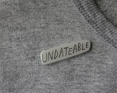 Frances Ha Undateable - brooch