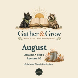 May include: A graphic featuring a black dog and a raccoon wearing green bandanas sitting by an open book under a sun. Text reads: Gather & Grow, Rooted in God's Word. Growing in Faith. August, Autumn Year 1, Lessons 1-5, Children's Church Curriculum.
